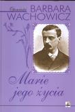 Marie jego życia. Autor: Wachowicz Barbara. Dadada.pl Okładka książki Marie jego życia