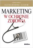 Marketing w ochronie zdrowia. Autor: Aleksandra Czerw (red.). Dadada.pl Okładka książki Marketing w ochronie zdrowia