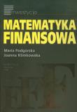 Matematyka finansowa. Autor: Podgórska Maria, Klimkowska Joanna. Dadada.pl Okładka książki Matematyka finansowa