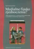 Okładka książki Medialne fiasko zjednoczenia?