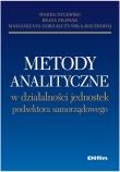 Metody analityczne w działalności jednostek podsektora samorządowego. Autor: Dylewski Marek, Filipiak Beata, Gorzałczyńska-Koczkodaj Małgorzata. Dadada.pl Okładka książki Metody analityczne w działalności jednostek podsektora samorządowego