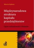 Międzynarodowa struktura kapitału przedsiębiorstw. Autor: Kędzior Marcin. Dadada.pl Okładka książki Międzynarodowa struktura kapitału przedsiębiorstw