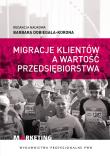 Migracje klientów a wartość przedsiębiorstwa. Wydawca: Wydawnictwo Naukowe PWN. Dadada.pl Opakowanie Migracje klientów a wartość przedsiębiorstwa