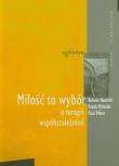 Miłość to wybór. Autor: Robert Hemfelt, Frank Minirth, Paul Meier. Dadada.pl Okładka książki Miłość to wybór