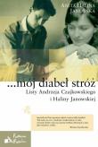 Mój diabeł stróż. Listy Andrzeja Czajkowskiego.... Autor: Janowska Anita Halina. Dadada.pl Okładka książki Mój diabeł stróż. Listy Andrzeja Czajkowskiego...