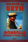 Mongolia. Wyprawy w tajgę i step. Autor: Uryn Bolesław A.. Dadada.pl Okładka książki Mongolia. Wyprawy w tajgę i step