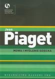Mowa i myślenie dziecka. Autor: Jean Piaget. Dadada.pl Okładka książki Mowa i myślenie dziecka