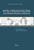 Myśl pedagogiczna na przestrzeni wieków. Autor: Korzeniowska Wiesława. Dadada.pl Okładka książki Myśl pedagogiczna na przestrzeni wieków
