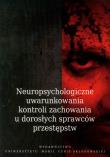 Opakowanie Neuropsychologiczne uwarunkowania kontroli zachowania u dorosłych sprawców przestępstw