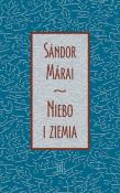Niebo i ziemia. Autor: Marai Sandor. Dadada.pl Okładka książki Niebo i ziemia
