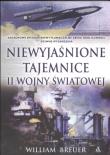 Niewyjaśnione tajemnice II Wojny Światowej. Autor: Breuer William. Dadada.pl Okładka książki Niewyjaśnione tajemnice II Wojny Światowej