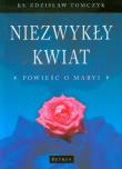 Okładka książki Niezwykły Kwiat Powieść O Maryi