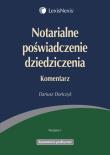 Notarialne poświadczenie dziedziczenia Komentarz. Autor: Dończyk Dariusz. Dadada.pl Okładka książki Notarialne poświadczenie dziedziczenia Komentarz