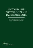 Notarialne poświadczenie dziedziczenia. Autor: Borkowski Piotr. Dadada.pl Okładka książki Notarialne poświadczenie dziedziczenia