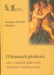 O bóstwach płodności. Autor: Dulaure Jacques Antoine. Dadada.pl Okładka książki O bóstwach płodności