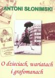 O dzieciach, wariatach i grafomanach. Autor: Słonimski Antoni. Dadada.pl Okładka książki O dzieciach, wariatach i grafomanach