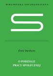 O podziale pracy społecznej. Autor: Durkheim Emile. Dadada.pl Okładka książki O podziale pracy społecznej