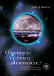 Obserwacje i pomiary astronomiczne. Autor: Branicki Andrzej. Dadada.pl Okładka książki Obserwacje i pomiary astronomiczne