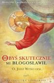 Obyś skutecznie mi błogosławił. Autor: Józef Witko OFM. Dadada.pl Okładka książki Obyś skutecznie mi błogosławił