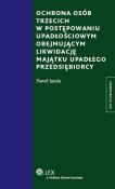 Ochrona osób trzecich w postępowaniu upadłościowym obejmującym likwidację majątku upadłego przedsiębiorcy. Autor: Janda Paweł. Dadada.pl Okładka książki Ochrona osób trzecich w postępowaniu upadłościowym obejmującym likwidację majątku upadłego przedsiębiorcy