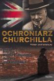 Ochroniarz Churchilla. Autor: Hickman Tom. Dadada.pl Okładka książki Ochroniarz Churchilla