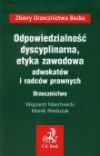 Odpowiedzialność dyscyplinarna etyka zawodowa adwokatów i radców prawnych Orzecznictwo. Autor: Marchwicki Wojciech, Niedużak Marek. Dadada.pl Okładka książki Odpowiedzialność dyscyplinarna etyka zawodowa adwokatów i radców prawnych Orzecznictwo