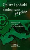 Opłaty i podatki ekologiczne po polsku. Autor: Kryk Barbara, Kłos Lidia, Łucka Irena Agata. Dadada.pl Okładka książki Opłaty i podatki ekologiczne po polsku