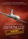Okładka książki Ostatni lot. Raport o przyczynach katastrofy
