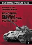 Pancerna rezerwa uderzeniowa. Poznań 1945. Autor: Karalus Maciej, Jerzak Jarosław. Dadada.pl Okładka książki Pancerna rezerwa uderzeniowa. Poznań 1945