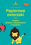 Papierowe zwierzaki czyli origami płaskie.... Autor: Dziamska Dorota. Dadada.pl Okładka książki Papierowe zwierzaki czyli origami płaskie...