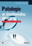 Patologie w środowisku pracy. Autor: Kozak Stanisław. Dadada.pl Okładka książki Patologie w środowisku pracy