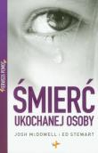 Pierwsza pomoc. Śmierć ukochanej osoby. Autor: Josh McDowell, Ed Stewart. Dadada.pl Okładka książki Pierwsza pomoc. Śmierć ukochanej osoby