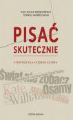 Pisać skutecznie. Autor: Wilcz-Grzędzińska Ewa, Wróblewski Tomasz. Dadada.pl Okładka książki Pisać skutecznie