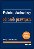 Podatek dochodowy od osób prawnych. Autor: Michałowska Kinga. Dadada.pl Okładka książki Podatek dochodowy od osób prawnych
