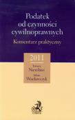 Okładka książki Podatek od czynności cywilnoprawnych Komentarz praktyczny 2011