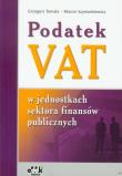 Podatek VAT w jednostkach sektora finansów publicznych. Autor: Tomala Grzegorz, Szymankiewicz Marcin. Dadada.pl Okładka książki Podatek VAT w jednostkach sektora finansów publicznych