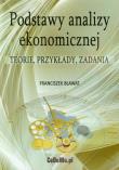 Podstawy analizy ekonomicznej. Autor: Bławat Franciszek. Dadada.pl Okładka książki Podstawy analizy ekonomicznej