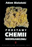 Podstawy chemii nieorganicznej t.2. Autor: Bielański Adam. Dadada.pl Okładka książki Podstawy chemii nieorganicznej t.2