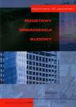 Podstawy organizacji budowy. Autor: Jaworski Kazimierz M.. Dadada.pl Okładka książki Podstawy organizacji budowy