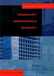 Podstawy organizacji budowy. Autor: Jaworski Kazimierz M.. Dadada.pl Okładka książki Podstawy organizacji budowy