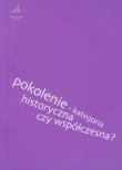 Pokolenie kategoria historyczna czy współczesna. Wydawca: Księgarnia Akademicka. Dadada.pl Opakowanie Pokolenie kategoria historyczna czy współczesna