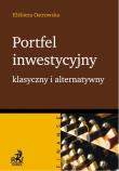 Portfel inwestycyjny klasyczny i alternatywny. Autor: Ostrowska Elżbieta. Dadada.pl Okładka książki Portfel inwestycyjny klasyczny i alternatywny