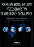Potencjał konkurencyjny przedsiębiorstwa w warunkach globalizacji. Wydawca: CeDeWu. Dadada.pl Opakowanie Potencjał konkurencyjny przedsiębiorstwa w warunkach globalizacji
