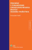 Okładka książki Prawne i finansowe uwarunkowania długu Skarbu Państwa