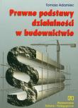 Prawne podstawy działalności w budownictwie. Autor: Adamiec Tomasz. Dadada.pl Okładka książki Prawne podstawy działalności w budownictwie