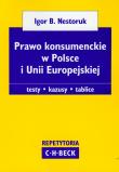 Prawo konsumenckie w Polsce i Unii Europejskiej. Autor: Nestoruk Igor B.. Dadada.pl Okładka książki Prawo konsumenckie w Polsce i Unii Europejskiej