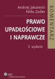 Prawo upadłościowe i naprawcze. Komentarz. Autor: Jakubecki Andrzej, Zedler Feliks. Dadada.pl Okładka książki Prawo upadłościowe i naprawcze. Komentarz