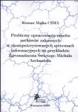 Okładka książki Problemy opracowania zasobu Archiwów Zakonnych w skomputeryzowanych systemach informacyjnych na przykładzie zgromadzenia Świętego Michała Archanioła