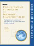 Projektowanie rozwiązań dla Microsoft SharePoint 2010. Autor: Lee Jason, Keyser Chris, Bogue Robert. Dadada.pl Okładka książki Projektowanie rozwiązań dla Microsoft SharePoint 2010