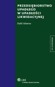 Przedsiębiorstwo upadłego w upadłości likwidacyjnej. Autor: Adamus Rafał. Dadada.pl Okładka książki Przedsiębiorstwo upadłego w upadłości likwidacyjnej